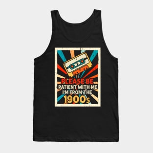 Please Be Patient With Me I'M From The 1900S Tank Top